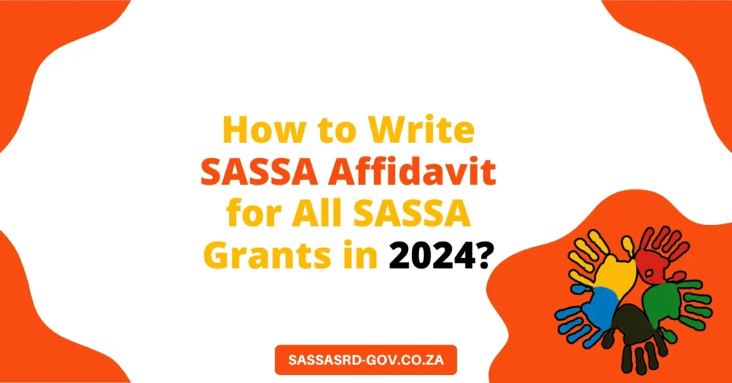 How to Write SASSA Affidavit for All SASSA Grants in 2024?