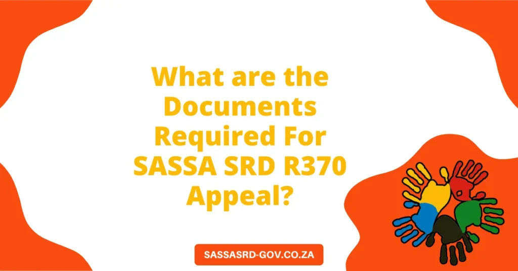 What are the Documents Required For SASSA SRD R370 Appeal?