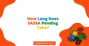 How Long Does SASSA Pending Take?