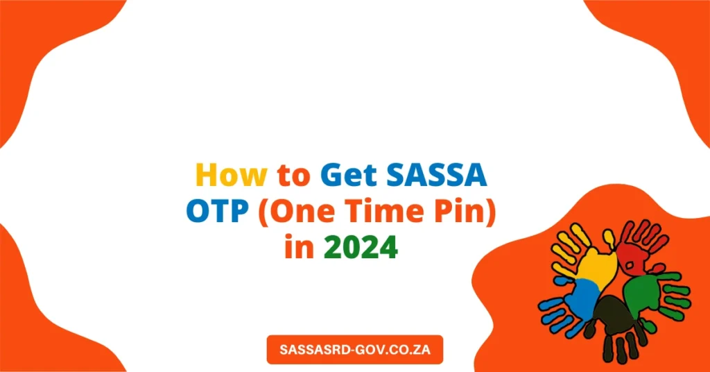 How to Get SASSA OTP (One Time Pin) in 2024