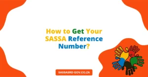 How to Get Your SASSA Reference Number?