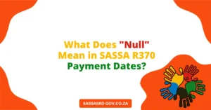 What Does Null Mean in SASSA R370 Payment Dates