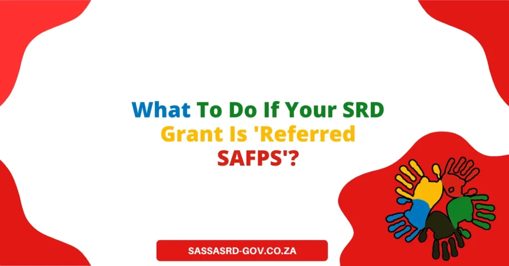 What To Do If Your SRD Grant Is 'Referred SAFPS'?