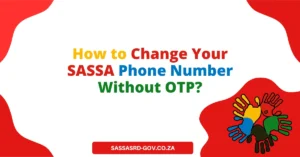 How to Change Your SASSA Phone Number Without OTP